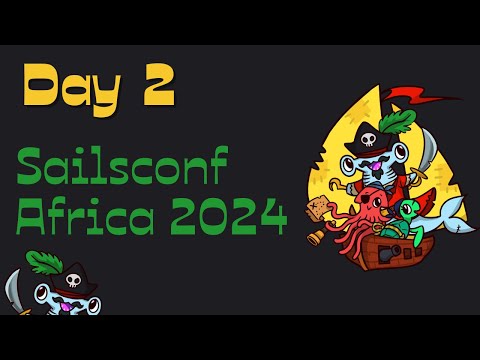 Sailsconf Africa 2024 Day 2 Live 🔴