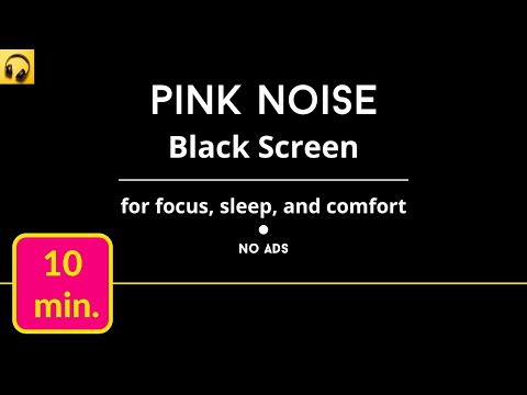 Pink Noise Black Screen 10 Minutes - For Focus, Sleep and Comfort