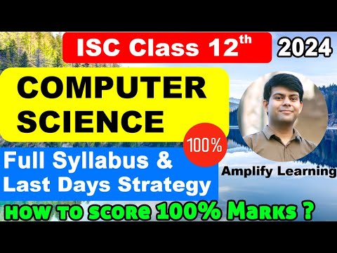Computer Science - Syllabus & Strategy | 2024 Boards Exam ISC Class 12 | How to Score 100 ?