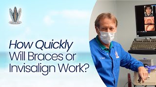FAQ #14: How Quickly Will Braces or Invisalign Work?