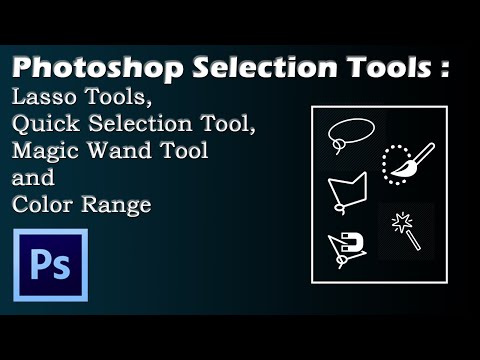Photoshop Selection Tools : Lasso Tools, Quick Selection Tool, Magic Wand Tool and Color Range