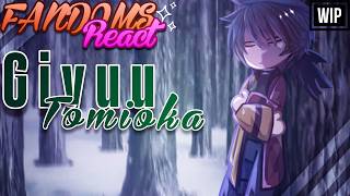 FANDOMS React to GIYUU TOMIOKA | 2X | WIP |  Duos | ORV, BSD, PMMM, KNY
