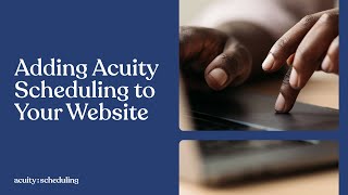 Adding Acuity Scheduling to Your Website | Acuity Scheduling Tutorial
