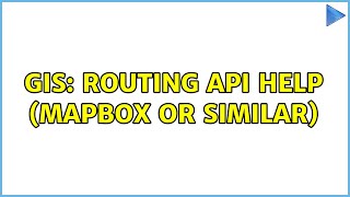 GIS: Routing API help (MapBox or similar)