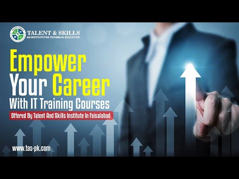 Empower Your Career With IT Training Courses Offered By Talent And Skills Institute In Faisalabad