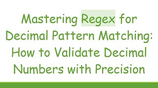 Mastering Regex for Decimal Pattern Matching: How to Validate Decimal Numbers with Precision