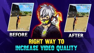 Right way to increase video quality Free fire#freefire #video #videoqualitykaisebadhaye #reccomended