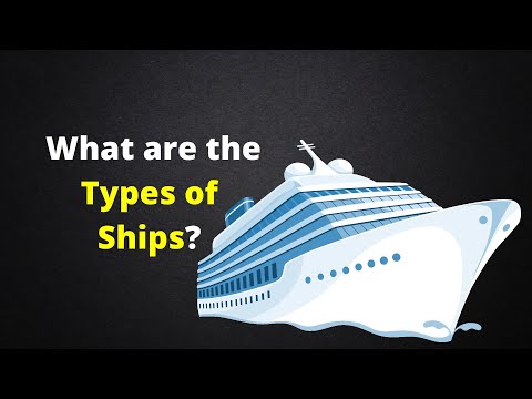Types of Ships-Do you know how many types of ships are there? | Daily Logistics