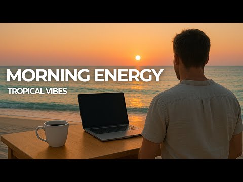 MORNING ENERGY - Caffee Relax Chillout House Mix, Tropical Vibes