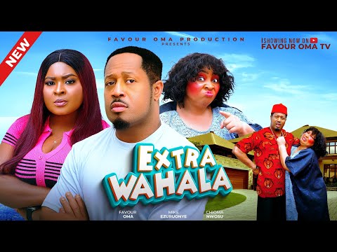EXTRA WAHALA - NIGERIAN MOVIES LATEST 2025 NIGERIAN FULL MOVIES - FAVOUR OMA MIKE EZURUONYE CHIOMA N
