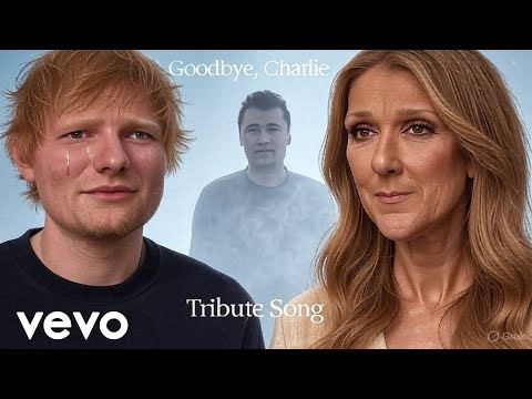 Goodbye, Charlie – Ed Sheeran, Celine Dion deliver a heartbreaking farewell tribute 💔| music video