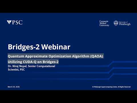 Bridges-2 Webinar: Quantum Approximate Optimization Algorithm (QAOA) Utilizing CUDA-Q on Bridges-2