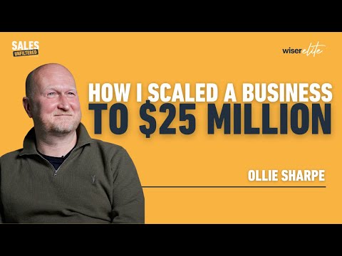 How I scaled a business to $25 million | Ollie Sharpe
