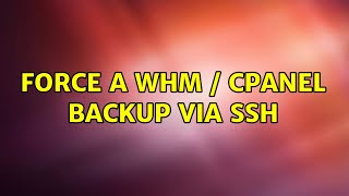 Force a WHM / CPanel Backup via SSH