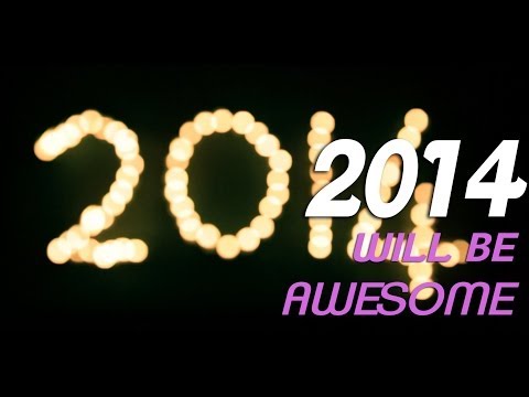 2014 WILL BE AWESOME