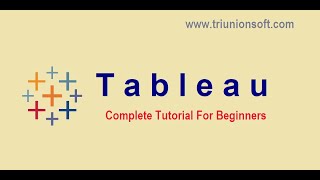Tableau Tutorial for Beginners | Tableau Complete Introduction for Beginners | Triunionsoft