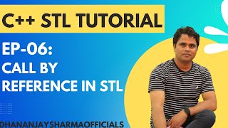 EP-06 - (C++ STL Tutorial): Call By Reference in STL