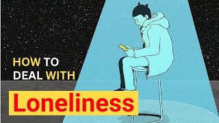 How to Deal with Loneliness