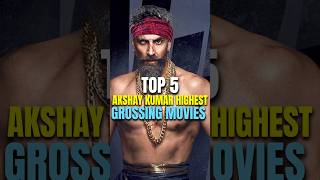 Top 5 Highest Grossing Movies 🤑 For Akshay Kumar | #shorts