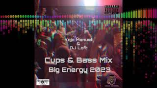 CUPS & BASS MIX WITH KOJO MANUEL & DJ LOFT - Big Energy 2023