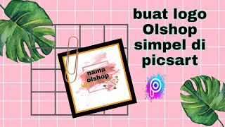 TUTORIAL CARA BIKIN LOGO OLSHOP DI PICSART ||GAMPANG & MUDAH🌼