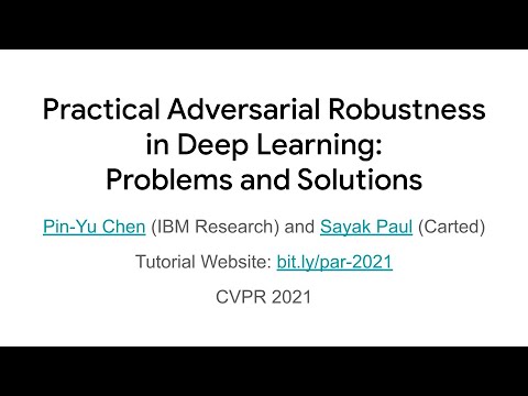 CVPR 2021 Tutorial on "Practical Adversarial Robustness in Deep Learning: Problems and Solutions"