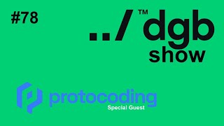 DGB Show #77 - ProtoCoding Ai Development and More!