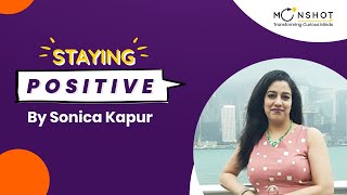 Staying Positive in Life: Sonica Kapur | Moonshot Jr