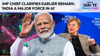 IMF Chief Clarifies Earlier Remark : 'India A Major Force In AI'