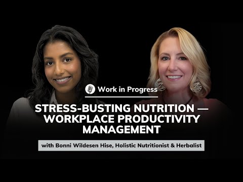 Bonni Wildesen: Stress-Busting Nutrition — Workplace Productivity Management | Work in Progress#54