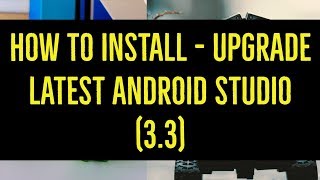How to Install-Upgrade Android Studio to 3.3 (LATEST VERSION)
