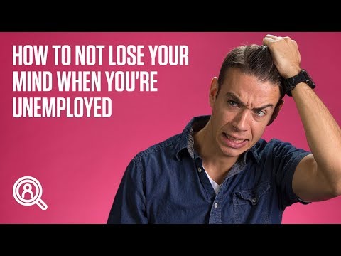 How to not lose your mind when you're unemployed