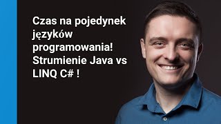 Porównujemy języki programowania! Strumienie Java vs LINQ C# !