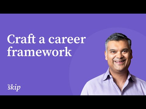 Crafting a career framework | The Skip podcast | Nikhyl Singhal