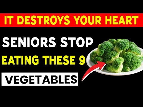 Doctors Warn Seniors: STOP Eating These 9 Vegetables That Are Slowly Damaging Your Heart