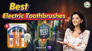 Top Expert Shares Best Electric Toothbrush for a Healthy Smile