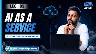 Lec-4: Future of Cloud 🌧️ Computing | AI 🤖 as a Service | Artificial Intelligence as a Service