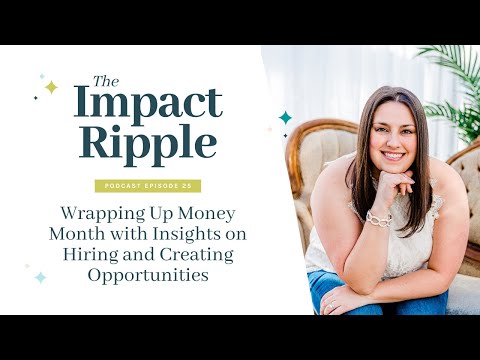 Wrapping Up Money Month with Insights on Hiring and Creating Opportunities