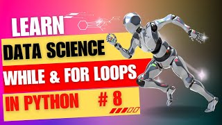 While Loop & For Loop | Data Science Full Course | Episode - 8 #python #datascience