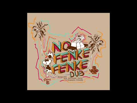 Yaadcore "No Fenke Fenke (Dub Mix)" feat. Shanique Marie & Kabaka Pyramid