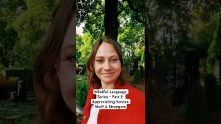 Mindful Language Series – Part 5: Appreciating Service Staff & Strangers #authenticconnection