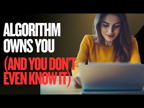 ALGORITHM Owns You (And You Don’t Even Know It)