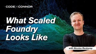 CxC Ep18: What Scaled Foundry Looks Like
