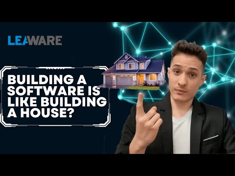 Why is building software like building a house? | LEAWARE
