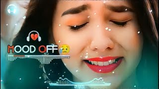 Mood Off 😥💔/ Mashup🥺Sad Song / Song / Sad Mashup / Non Stop Love Mashup / Use Headphone 🎧