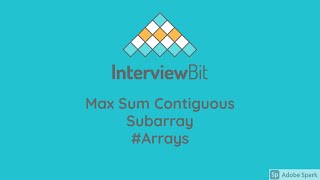 Max sum contiguous subarray | Interviewbit | Arrays | Solution and explanation | Facebook | Amazon