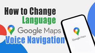 How to Change Language on Google Maps Voice Navigation