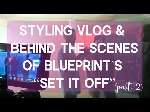 Styling a Music Video & BTS Blueprint's "Set It Off" Music Video (Part 2)
