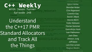C++ Weekly - Ep 248 - Understand the C++17 PMR Standard Allocators and Track All the Things
