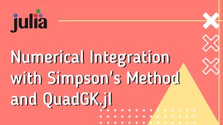 Julia: Numerical Integration with Simpson's Method and QuadGK